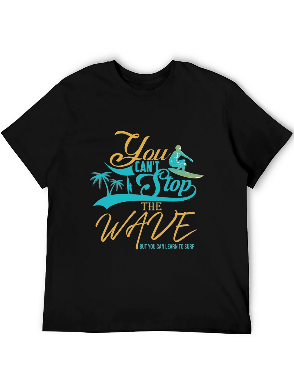 You Cant Stop the Wave Graphic Tee