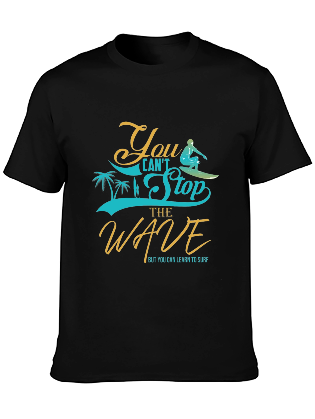 You Cant Stop the Wave Graphic Tee