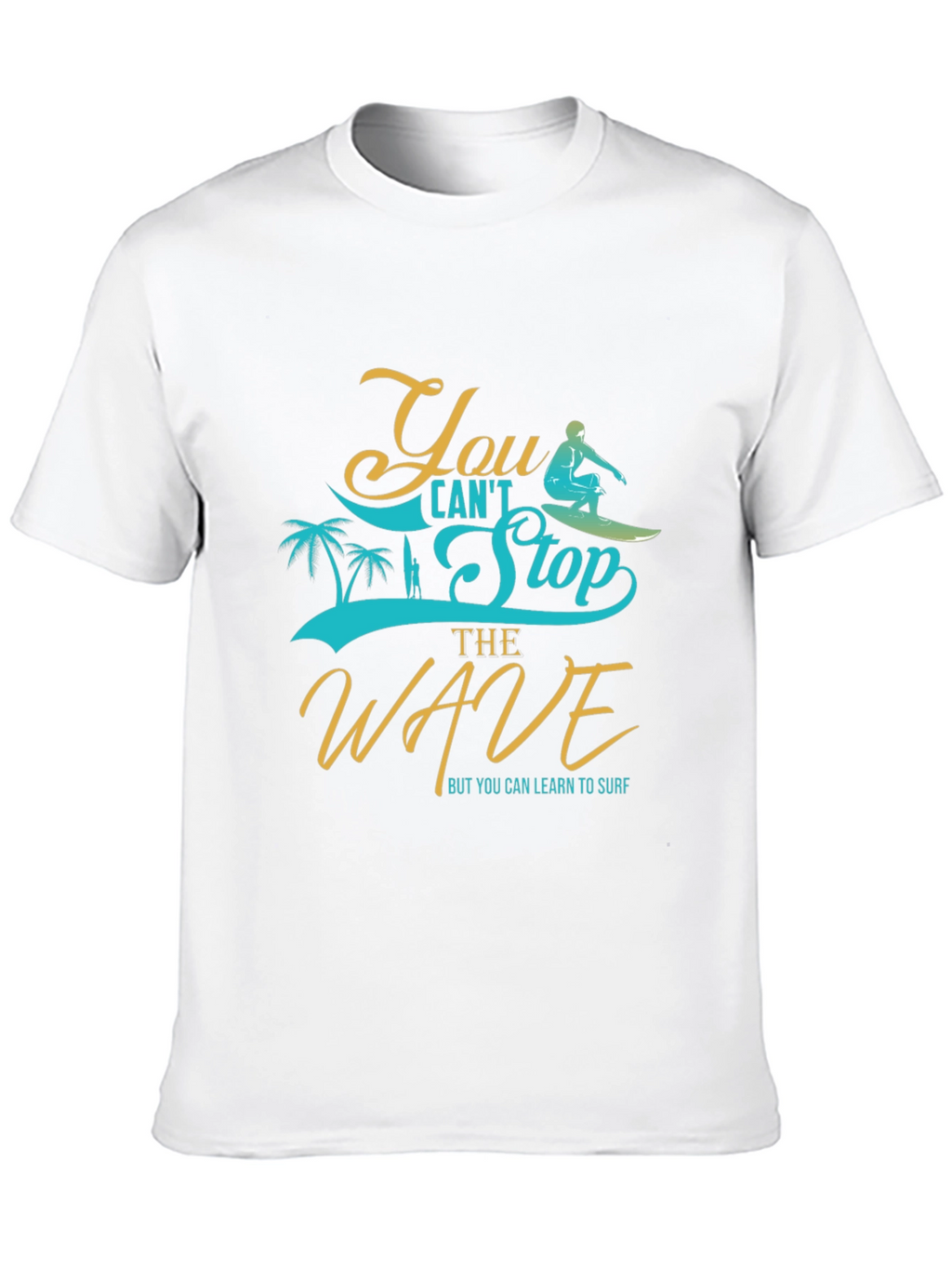 You Cant Stop the Wave Graphic Tee