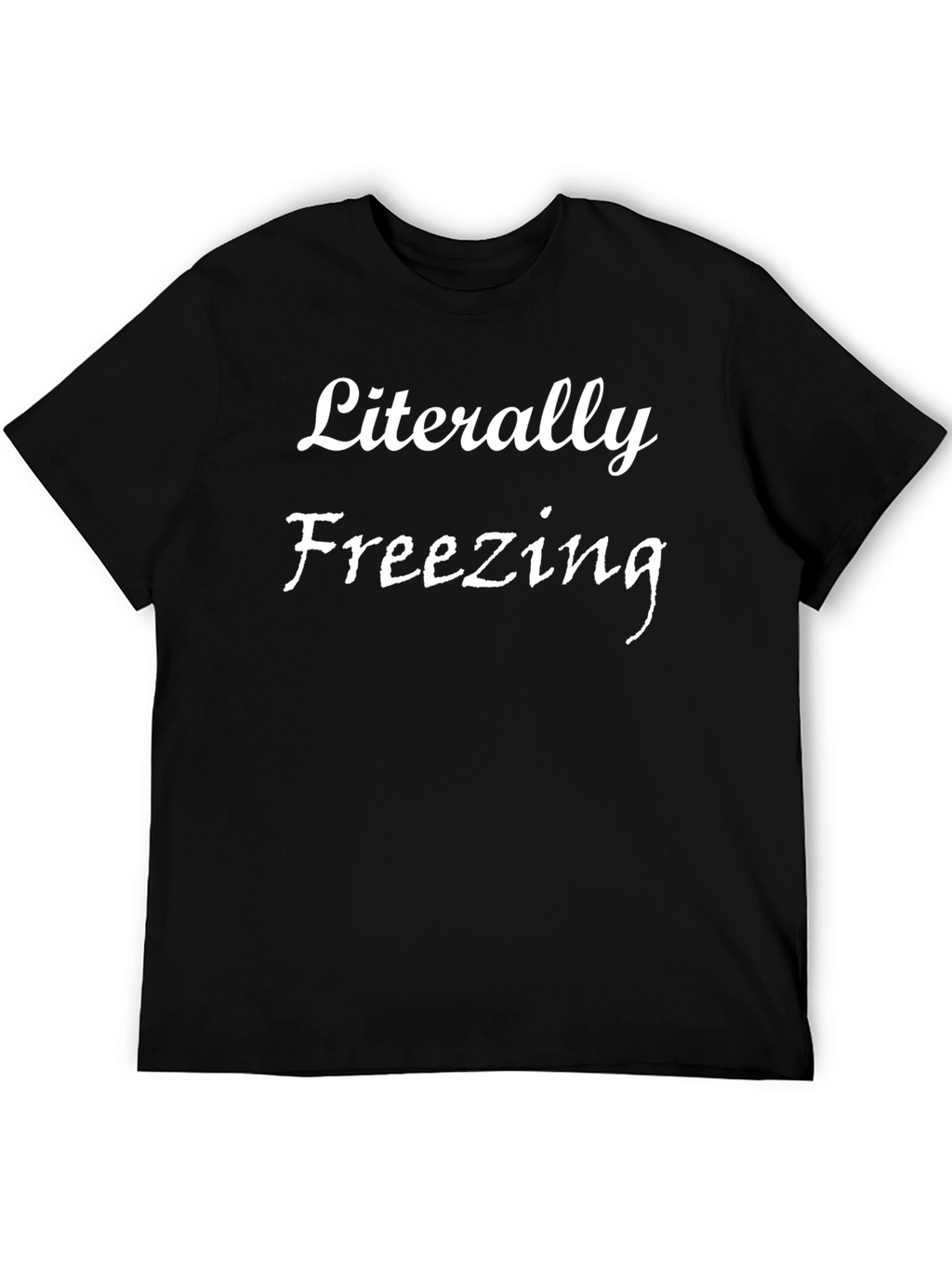Literally Freezing Graphic T-Shirt