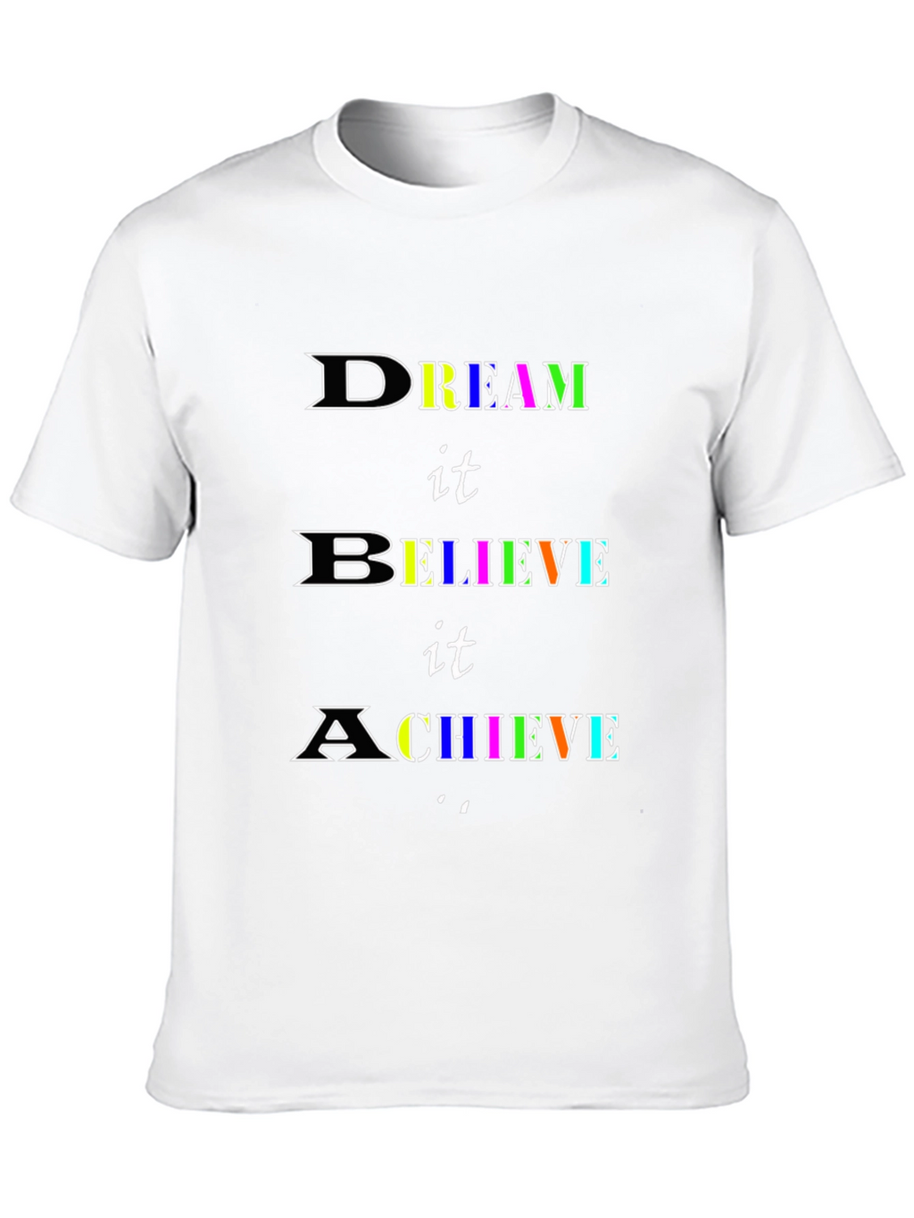 Dream Believe Achieve T-Shirt