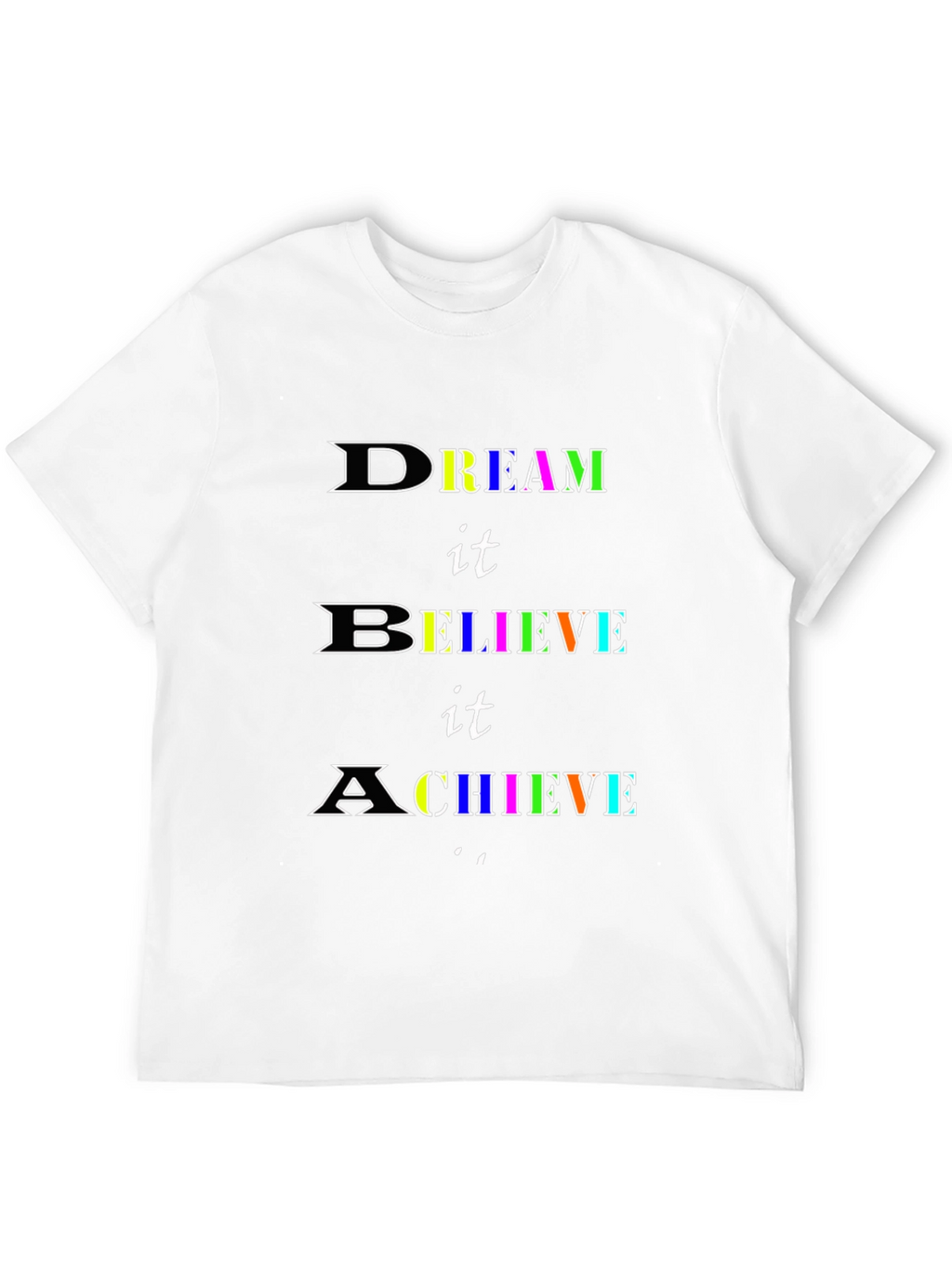 Dream Believe Achieve T-Shirt