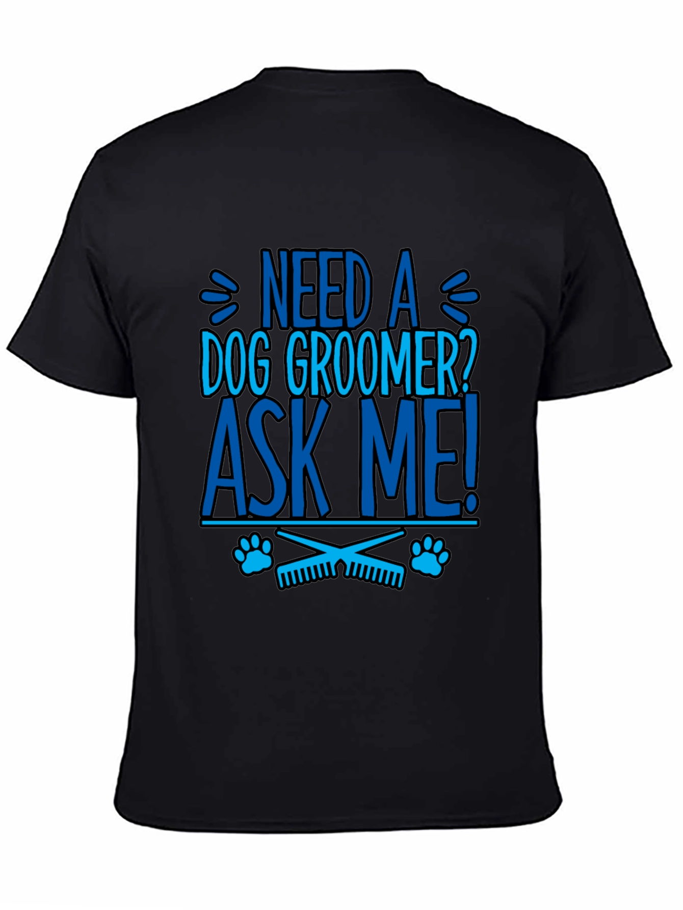 Need a Dog Groomer? Ask Me! Graphic Tee