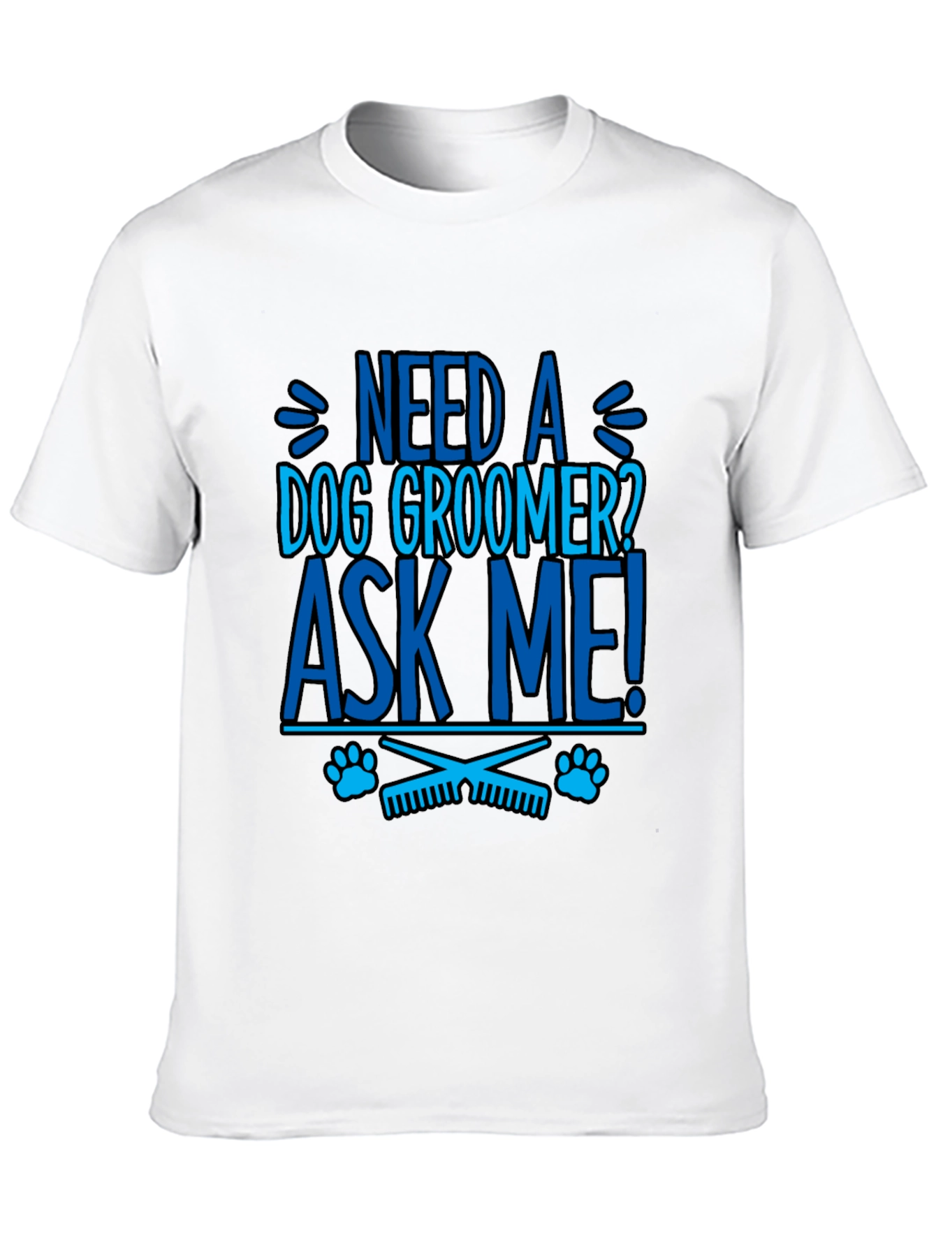 Need a Dog Groomer? Ask Me! Graphic Tee