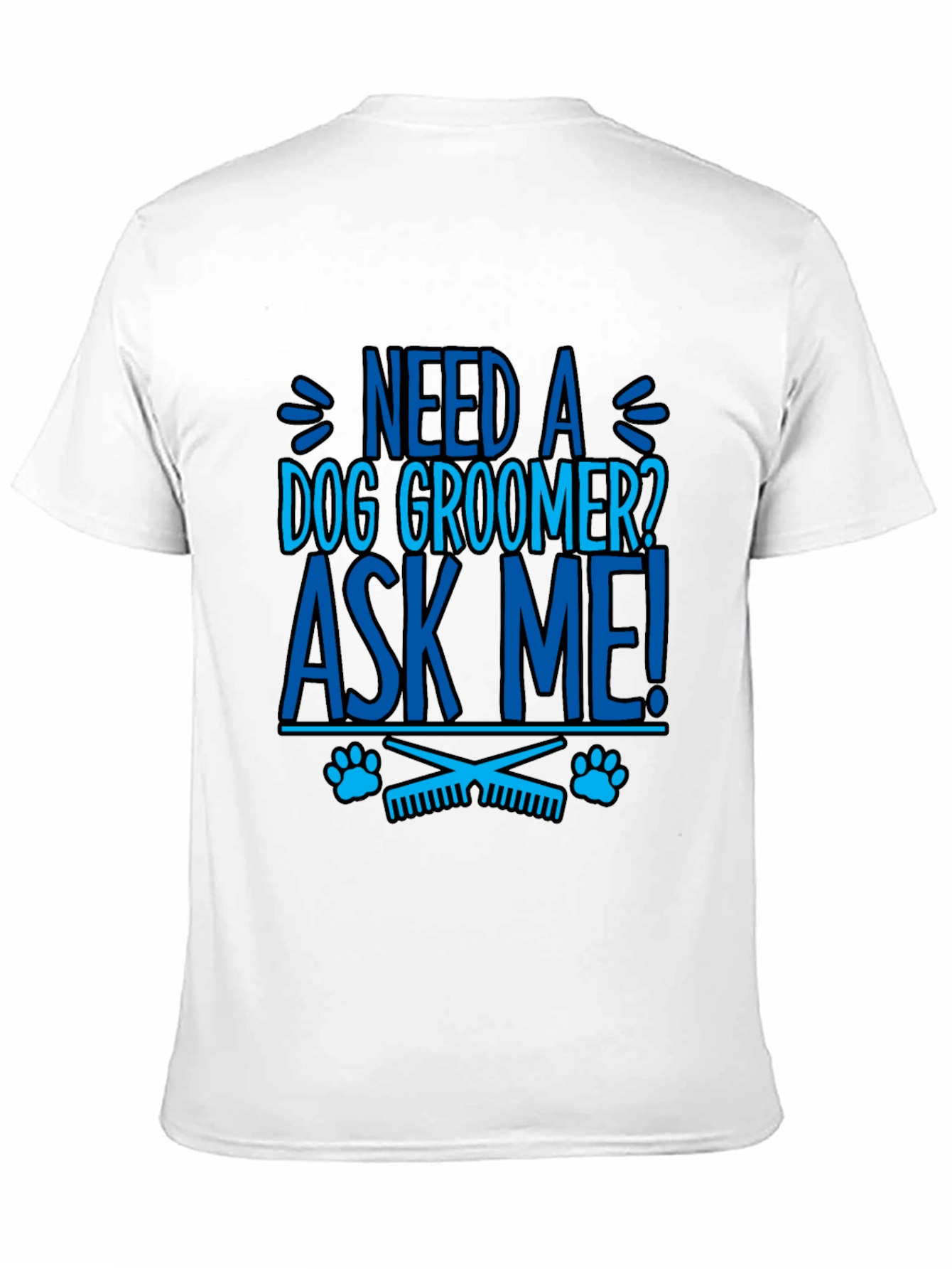 Need a Dog Groomer? Ask Me! Graphic Tee