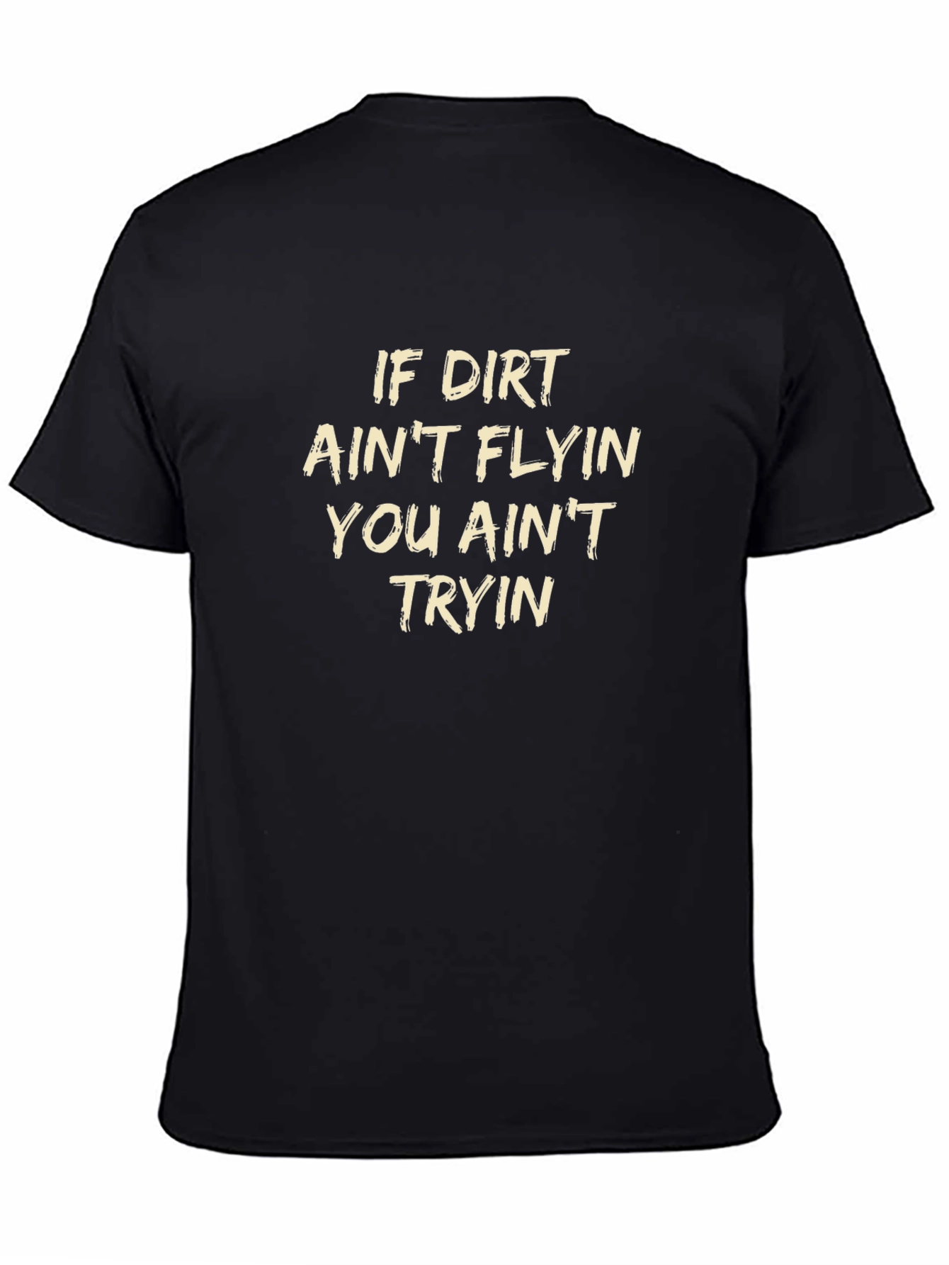 If Dirt Aint Flyin T-Shirt