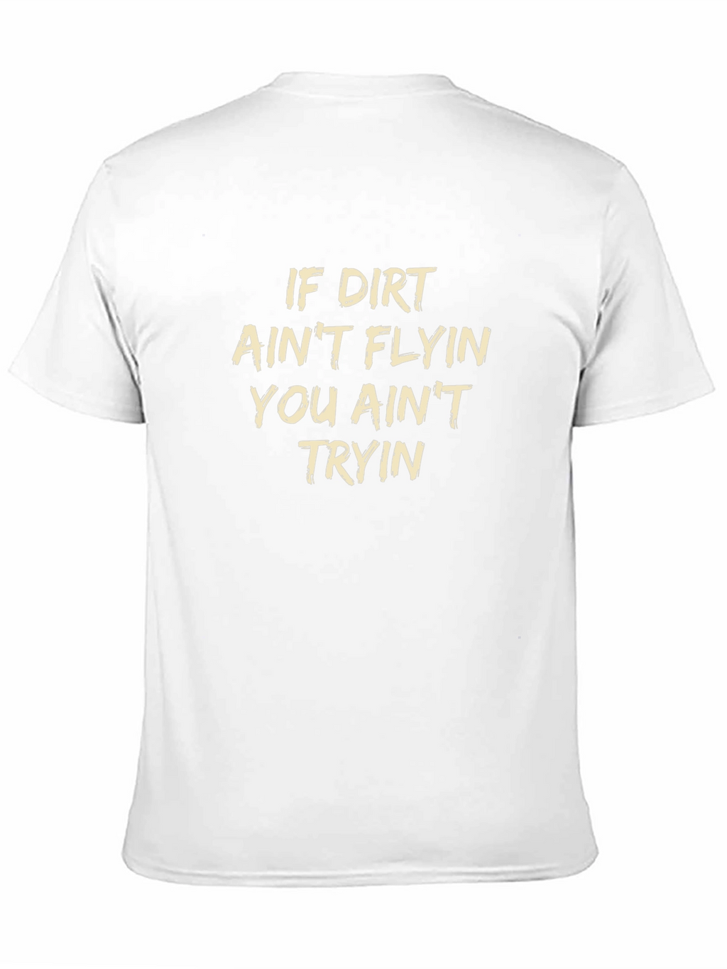 If Dirt Aint Flyin T-Shirt