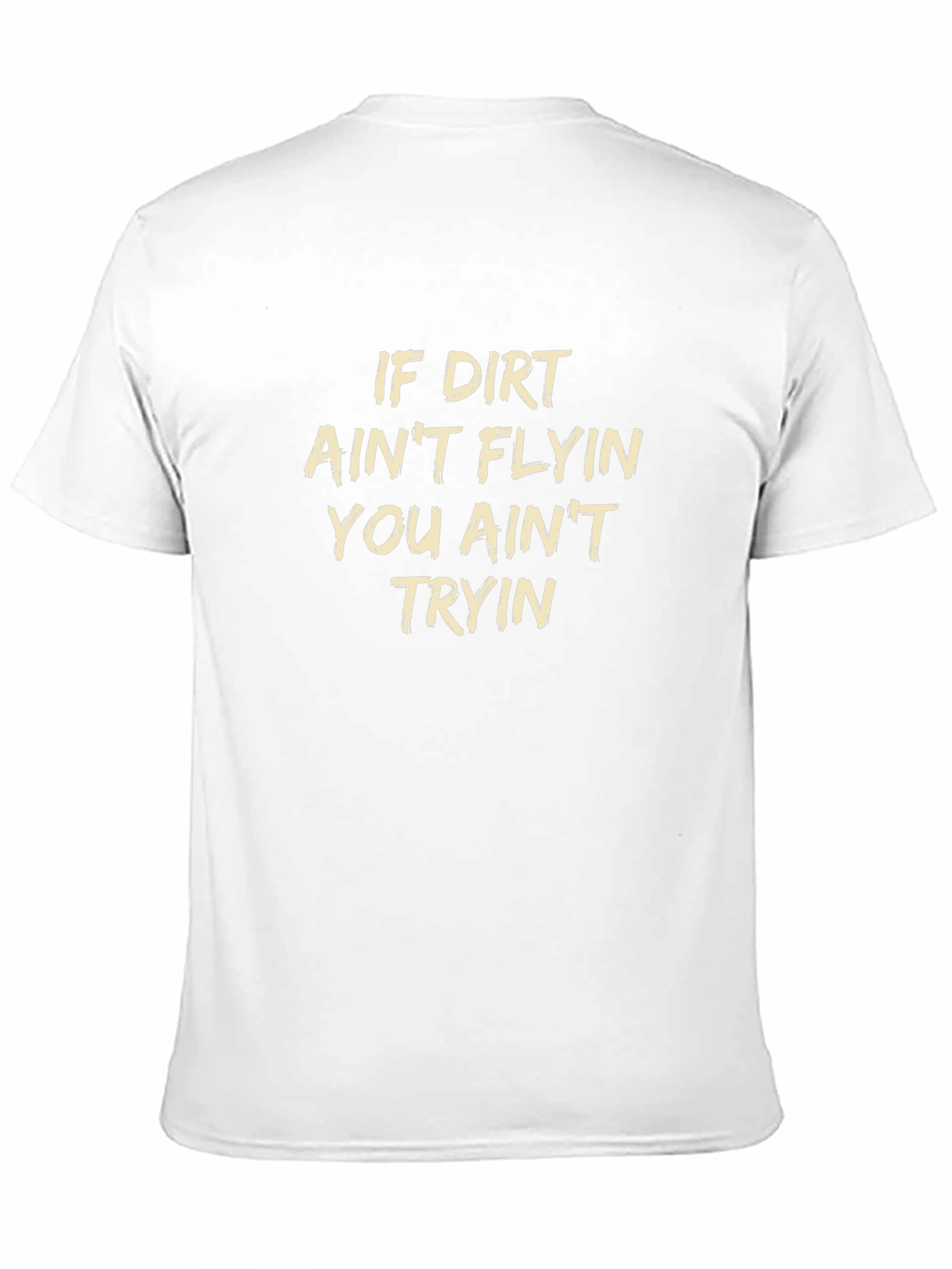 If Dirt Aint Flyin T-Shirt