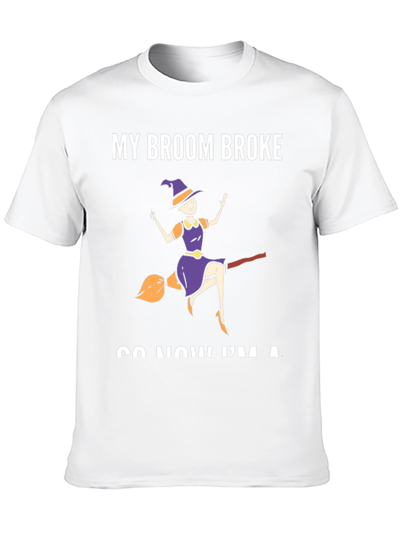 My Broom Broke T-Shirt - Funny Halloween Witch Tee