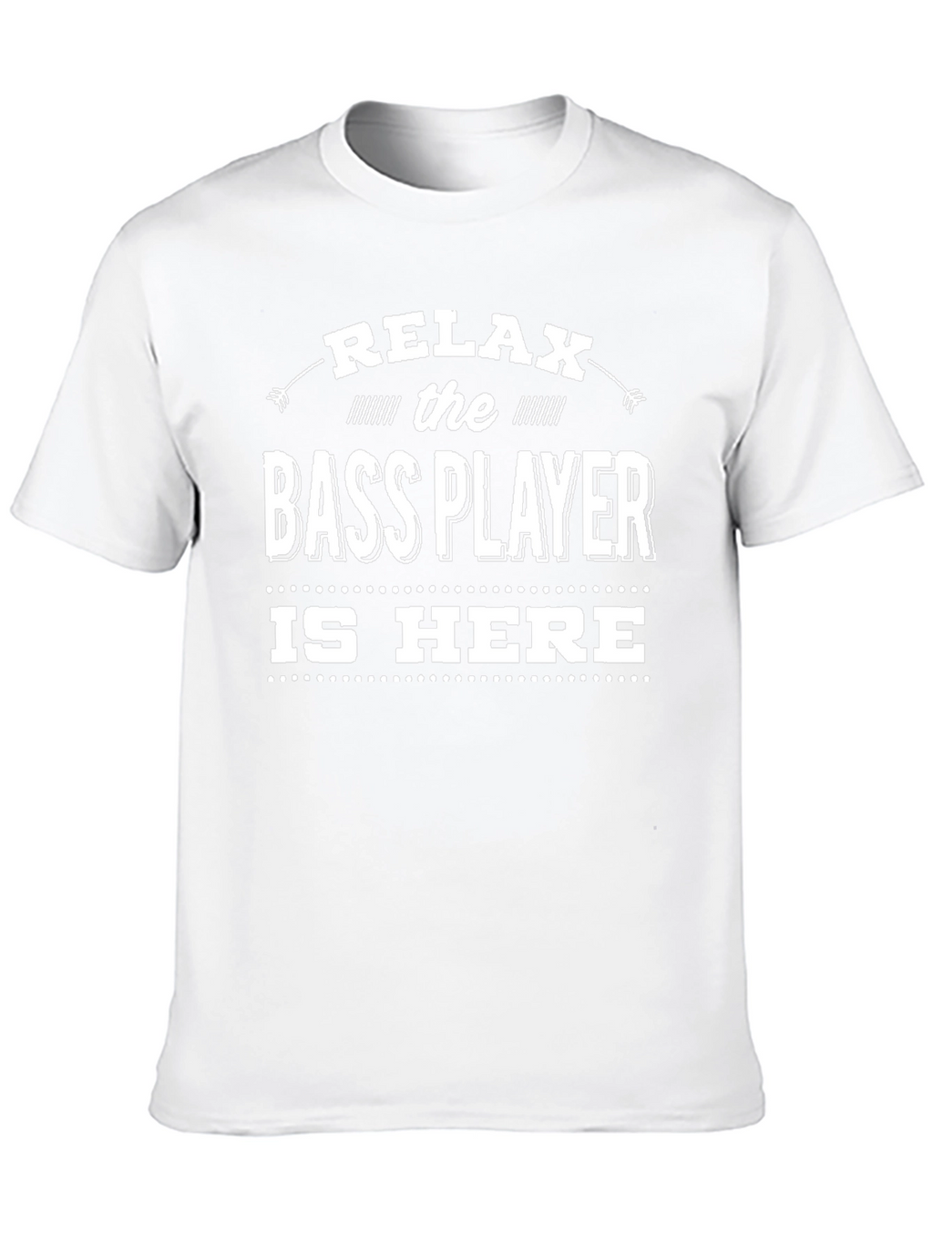 Relax Bass Player T-Shirt - Musician Humor Tee
