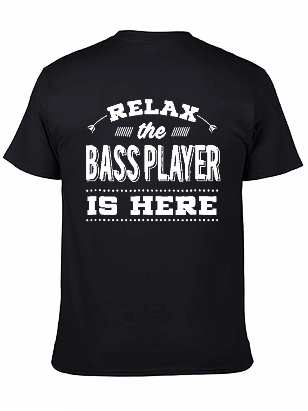 Relax Bass Player T-Shirt - Musician Humor Tee