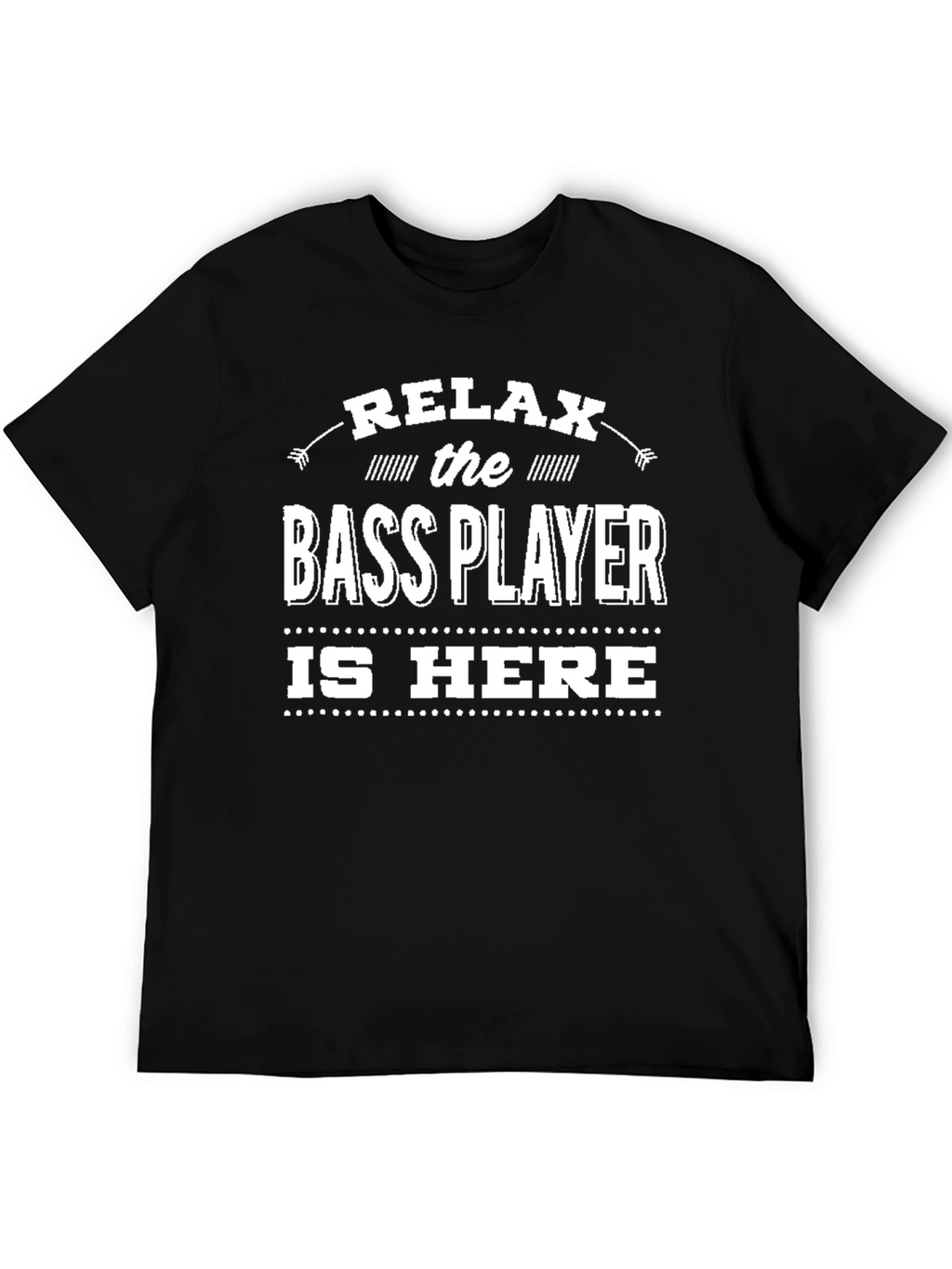 Relax Bass Player T-Shirt - Musician Humor Tee