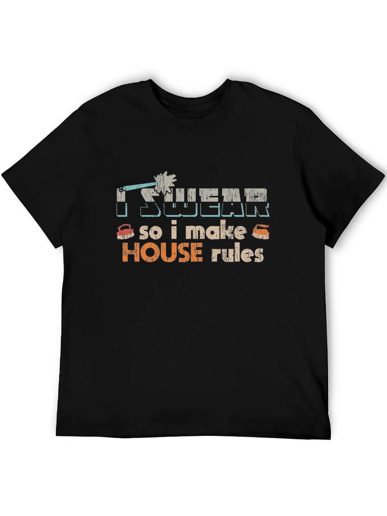 I Swear So I Make House Rules Graphic Tee