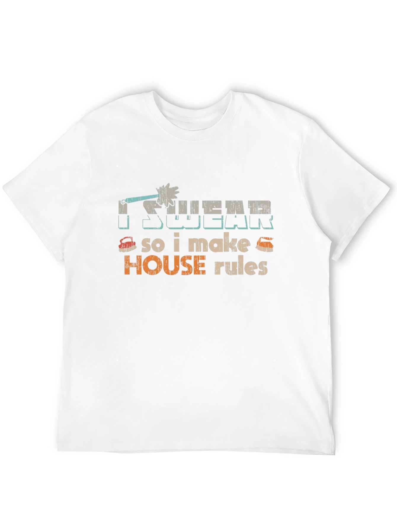 I Swear So I Make House Rules Graphic Tee