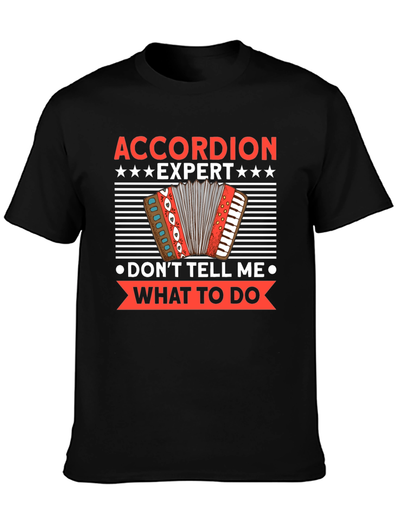 Accordion Expert - Dont Tell Me What To Do T-Shirt