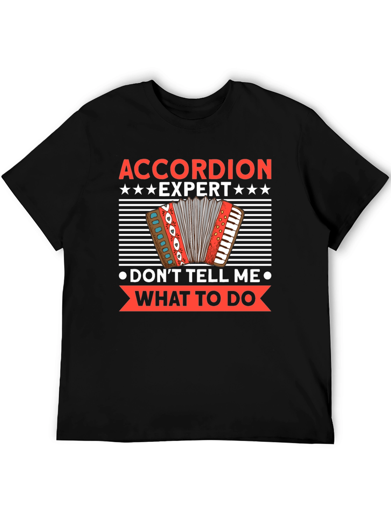Accordion Expert - Dont Tell Me What To Do T-Shirt