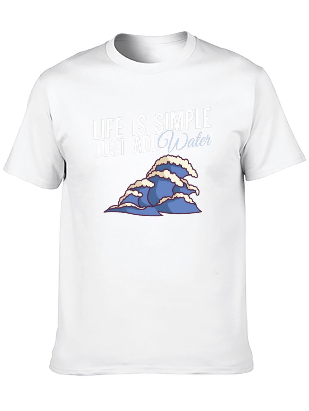 Life is Simple Add Water Graphic Tee