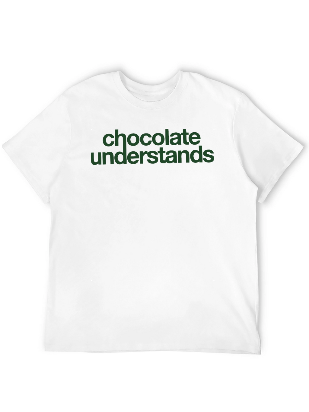 Chocolate Understands Tee - Unisex