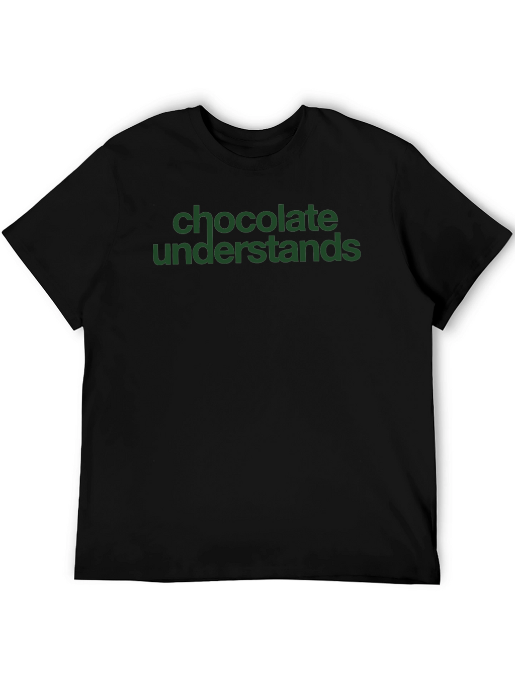 Chocolate Understands Tee - Unisex