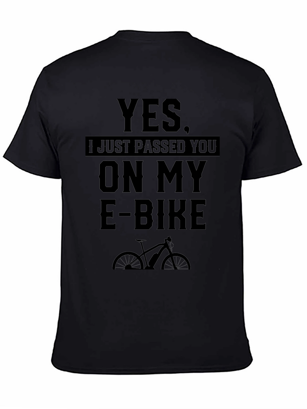 Yes I Just Passed You On My E-Bike T-Shirt