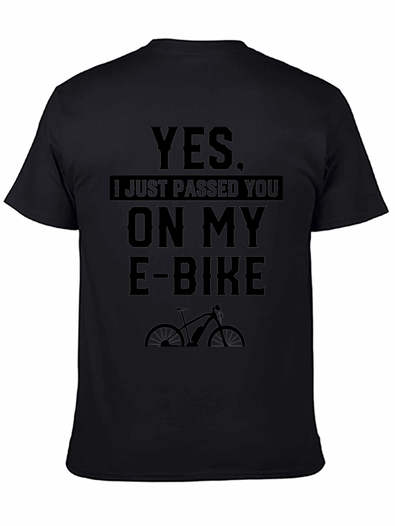 Yes I Just Passed You On My E-Bike T-Shirt