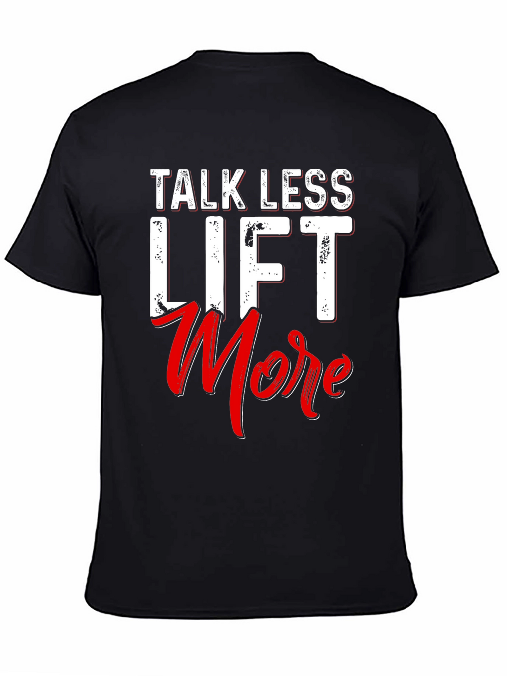 Talk Less Lift More Black T-Shirt