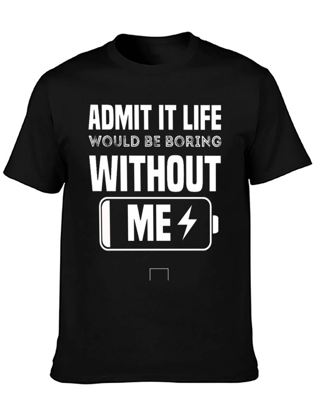 Funny Admit It Life Battery Graphic T-Shirt