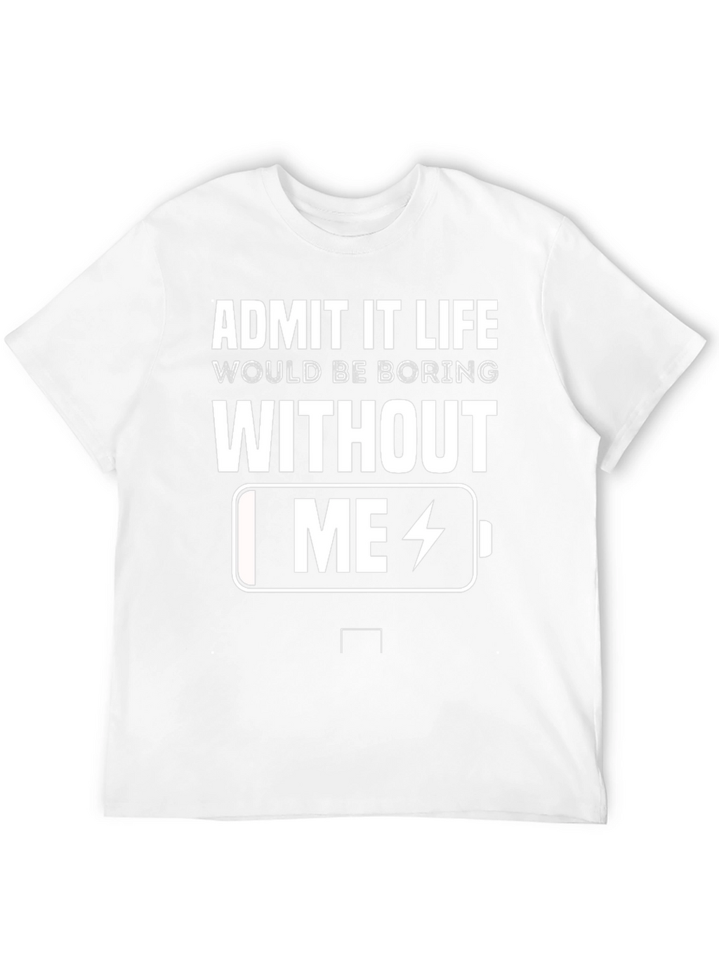 Funny Admit It Life Battery Graphic T-Shirt