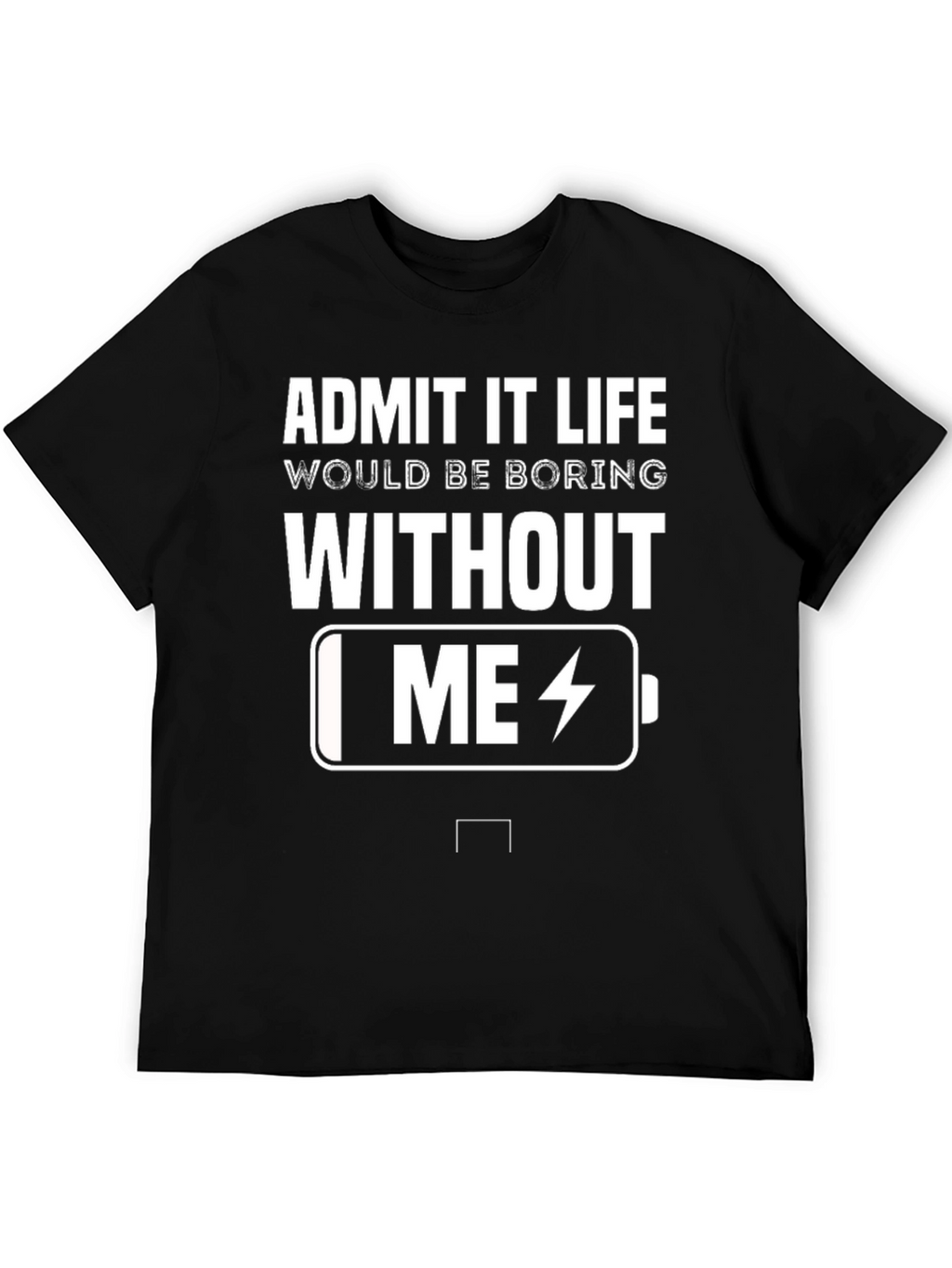 Funny Admit It Life Battery Graphic T-Shirt