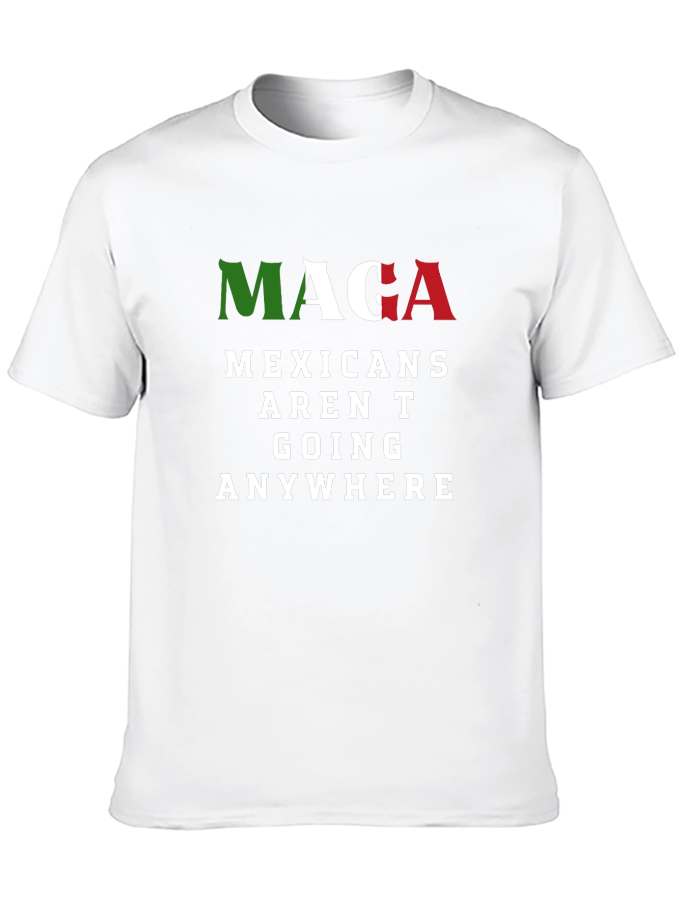 MAGA Mexicans Arent Going Anywhere Graphic T-Shirt