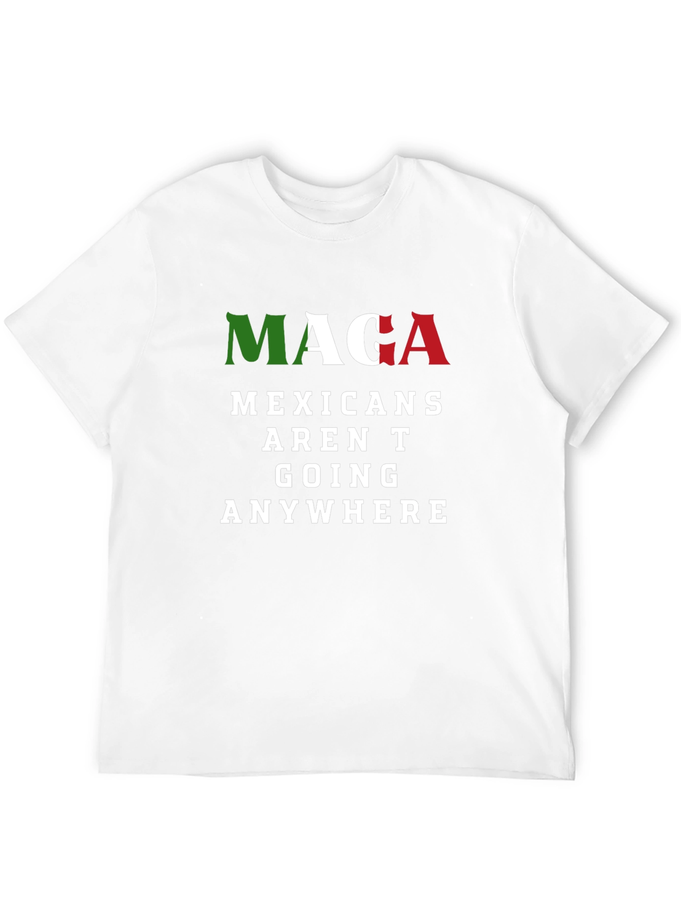MAGA Mexicans Arent Going Anywhere Graphic T-Shirt