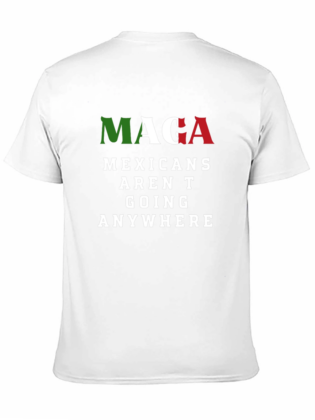 MAGA Mexicans Arent Going Anywhere Graphic T-Shirt