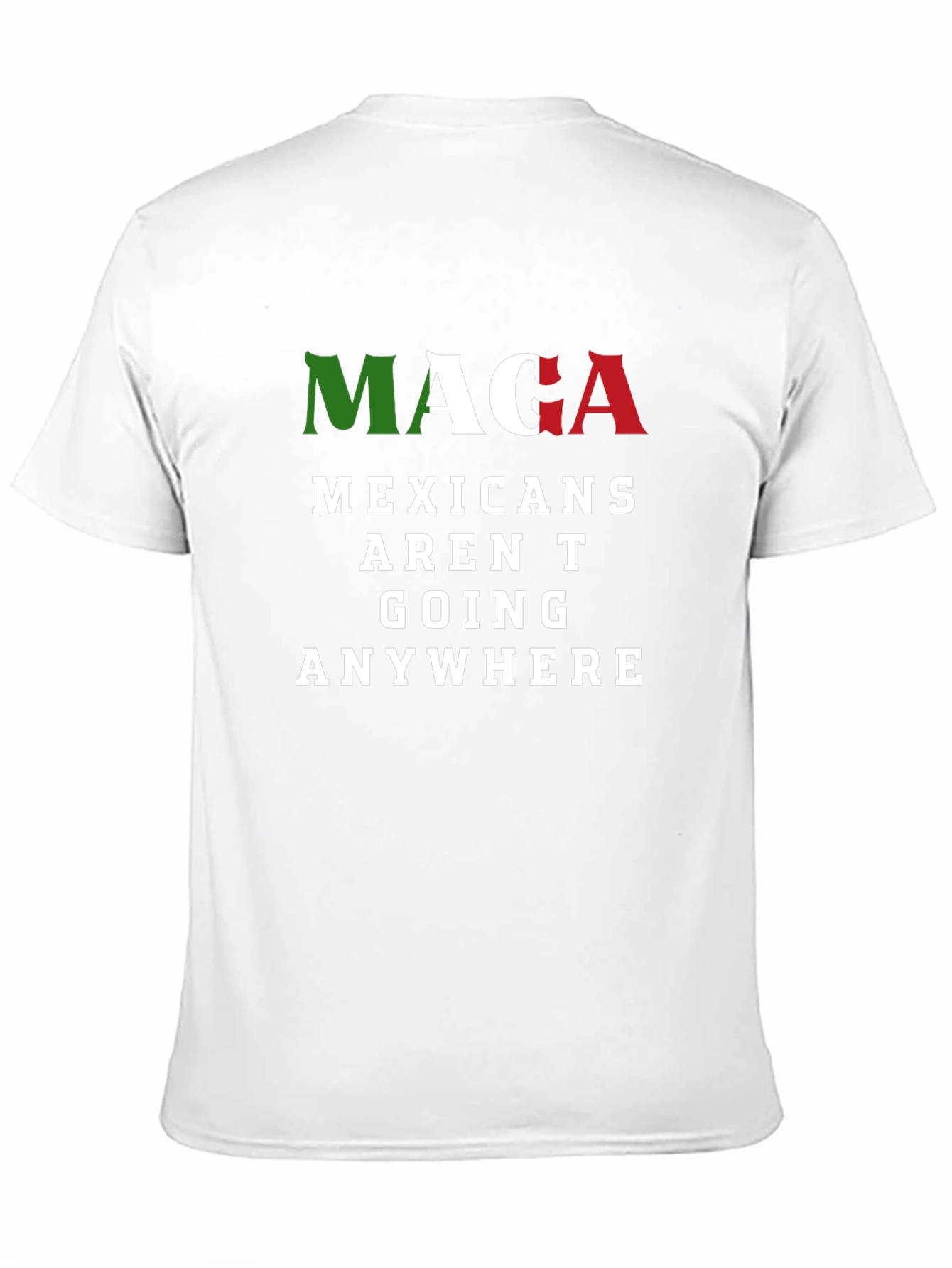 MAGA Mexicans Arent Going Anywhere Graphic T-Shirt