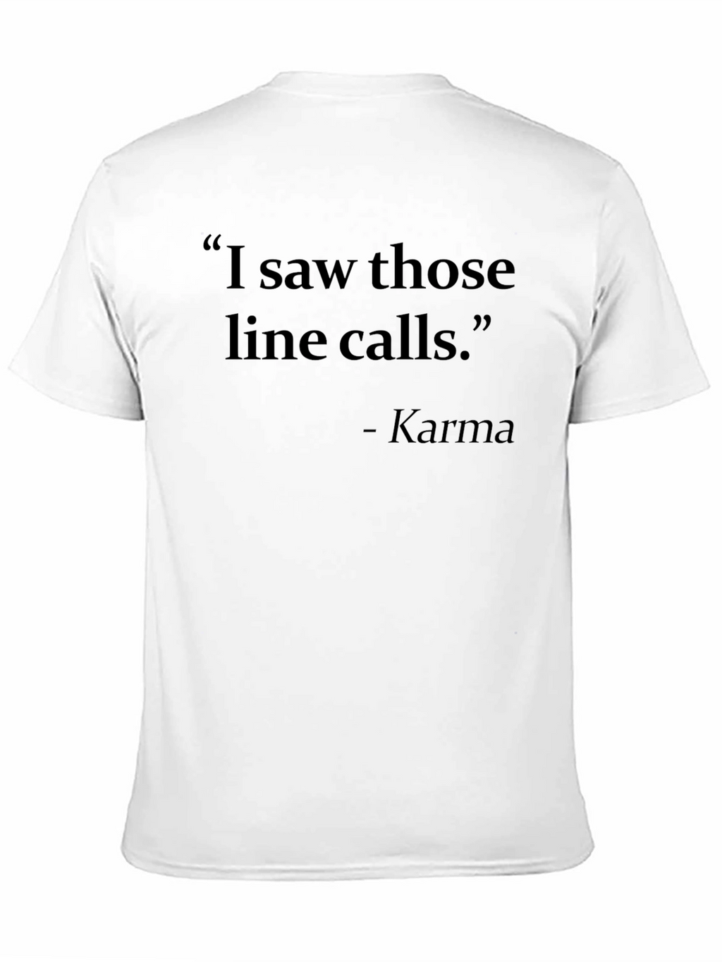 Karma Line Calls T-Shirt - Funny Slogan Tee