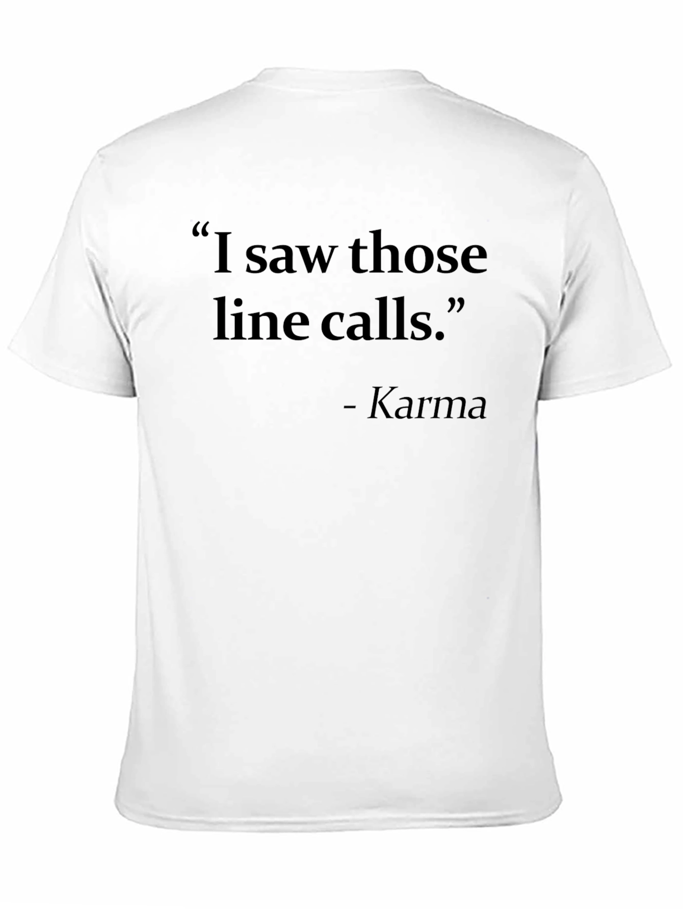 Karma Line Calls T-Shirt - Funny Slogan Tee