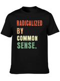 Radicalized By Common Sense Graphic Tee