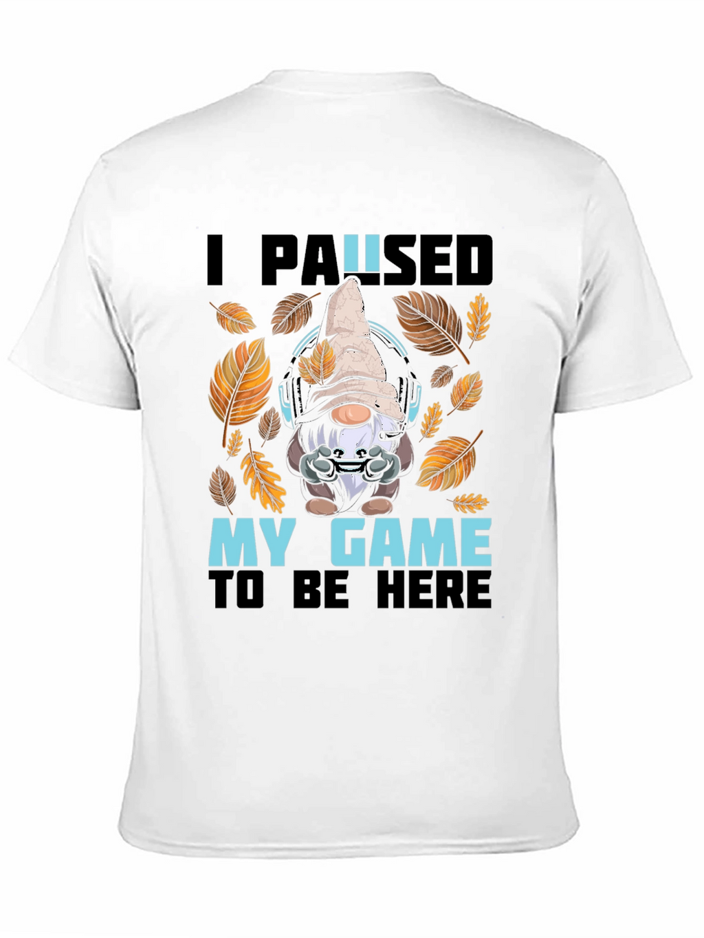 Gamer Gnome T-Shirt - I Paused My Game