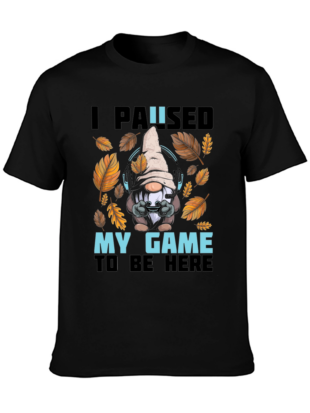 Gamer Gnome T-Shirt - I Paused My Game