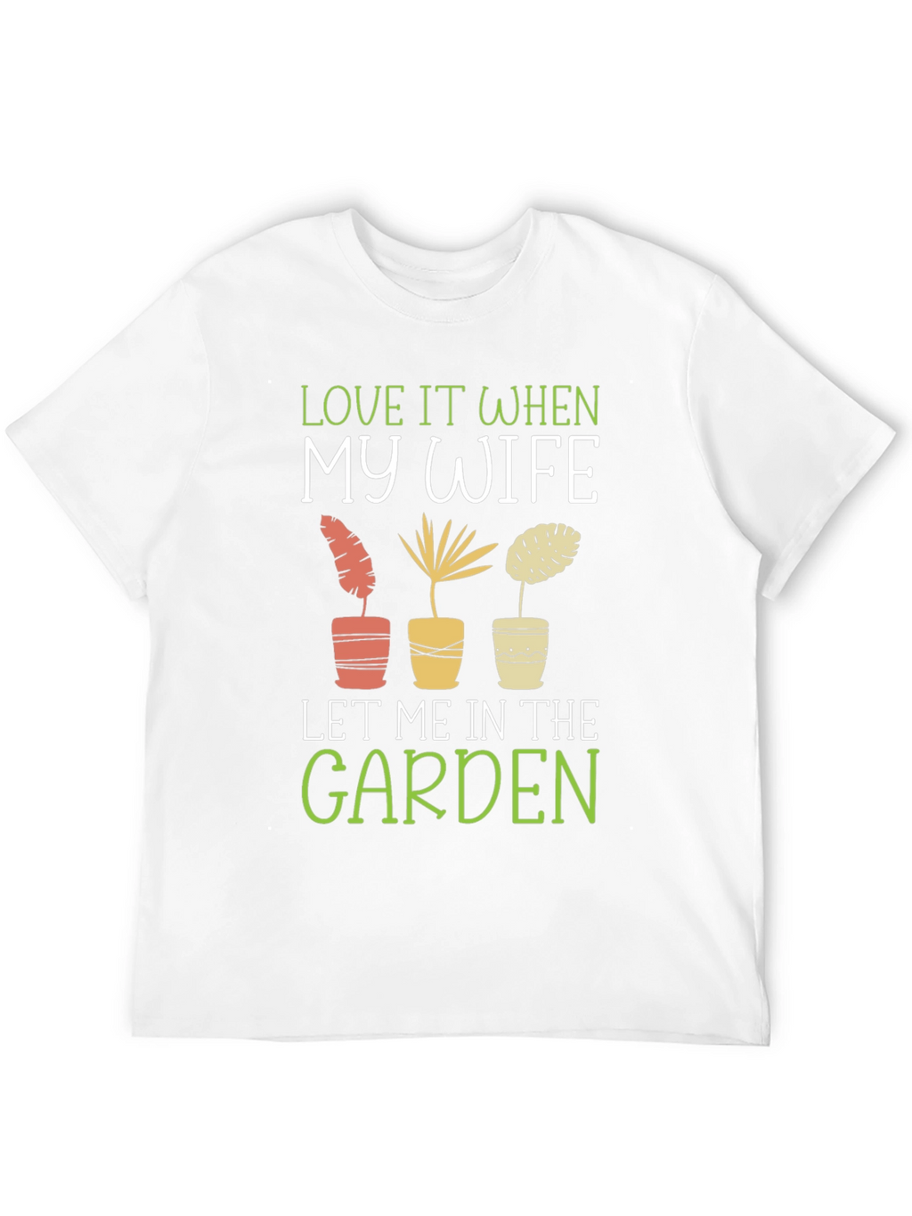Love My Wife Garden T-Shirt