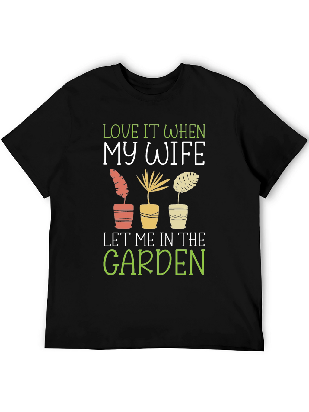 Love My Wife Garden T-Shirt