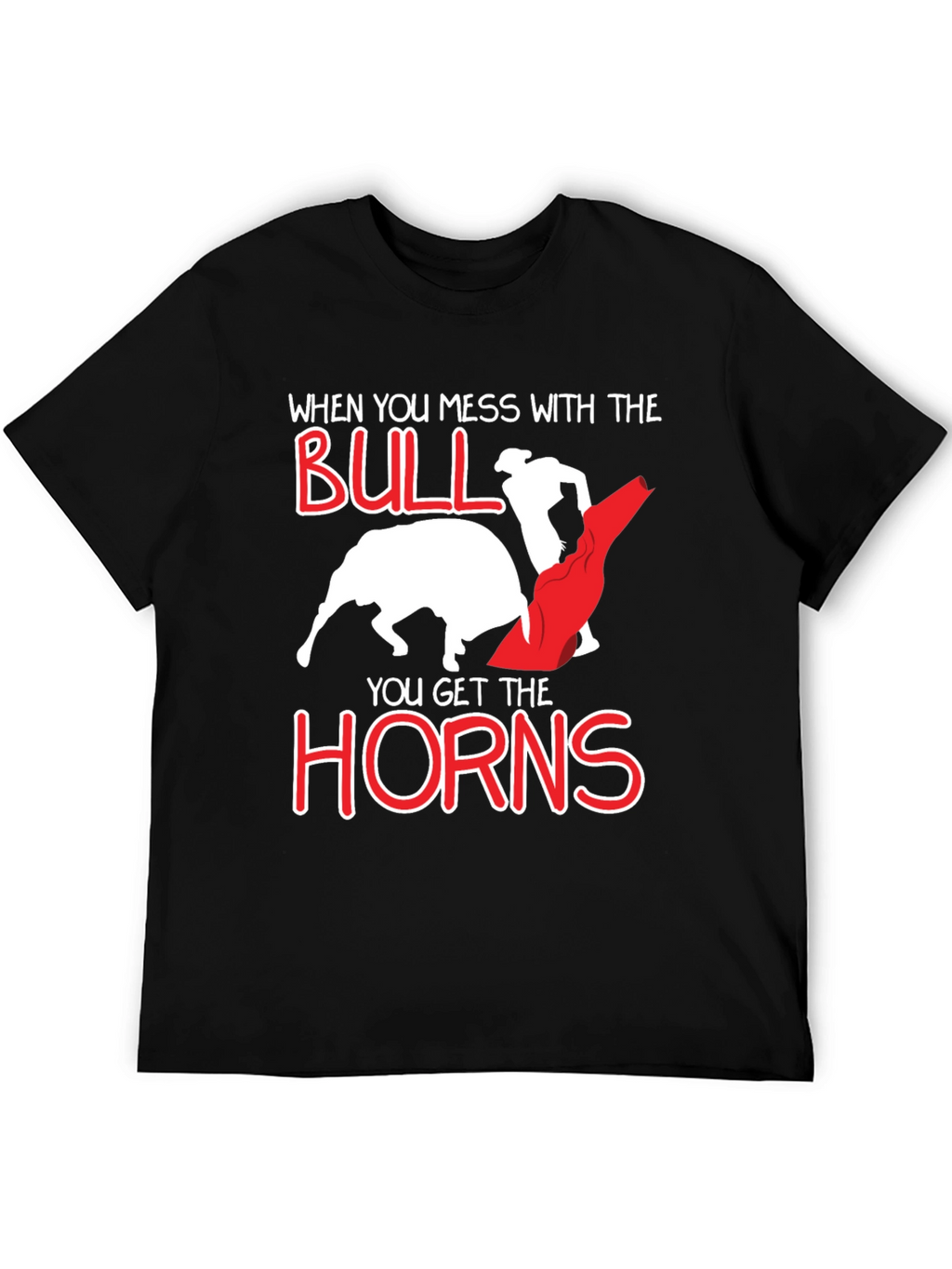 When You Mess With The Bull Graphic T-Shirt