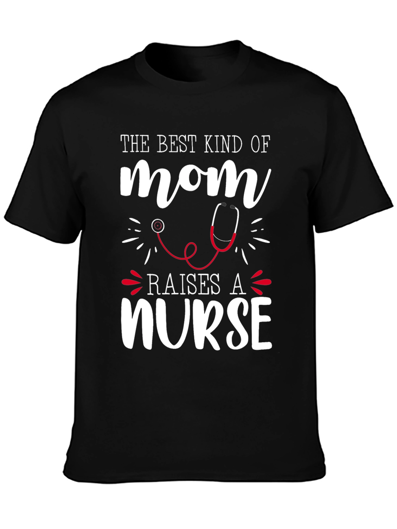 Best Mom Raises a Nurse Graphic Tee