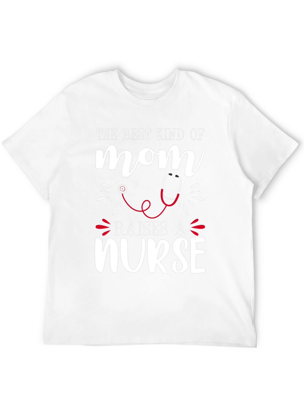 Best Mom Raises a Nurse Graphic Tee