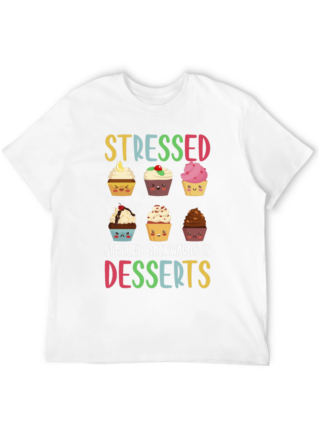 Stressed Spelled Backwards Is Desserts T-Shirt