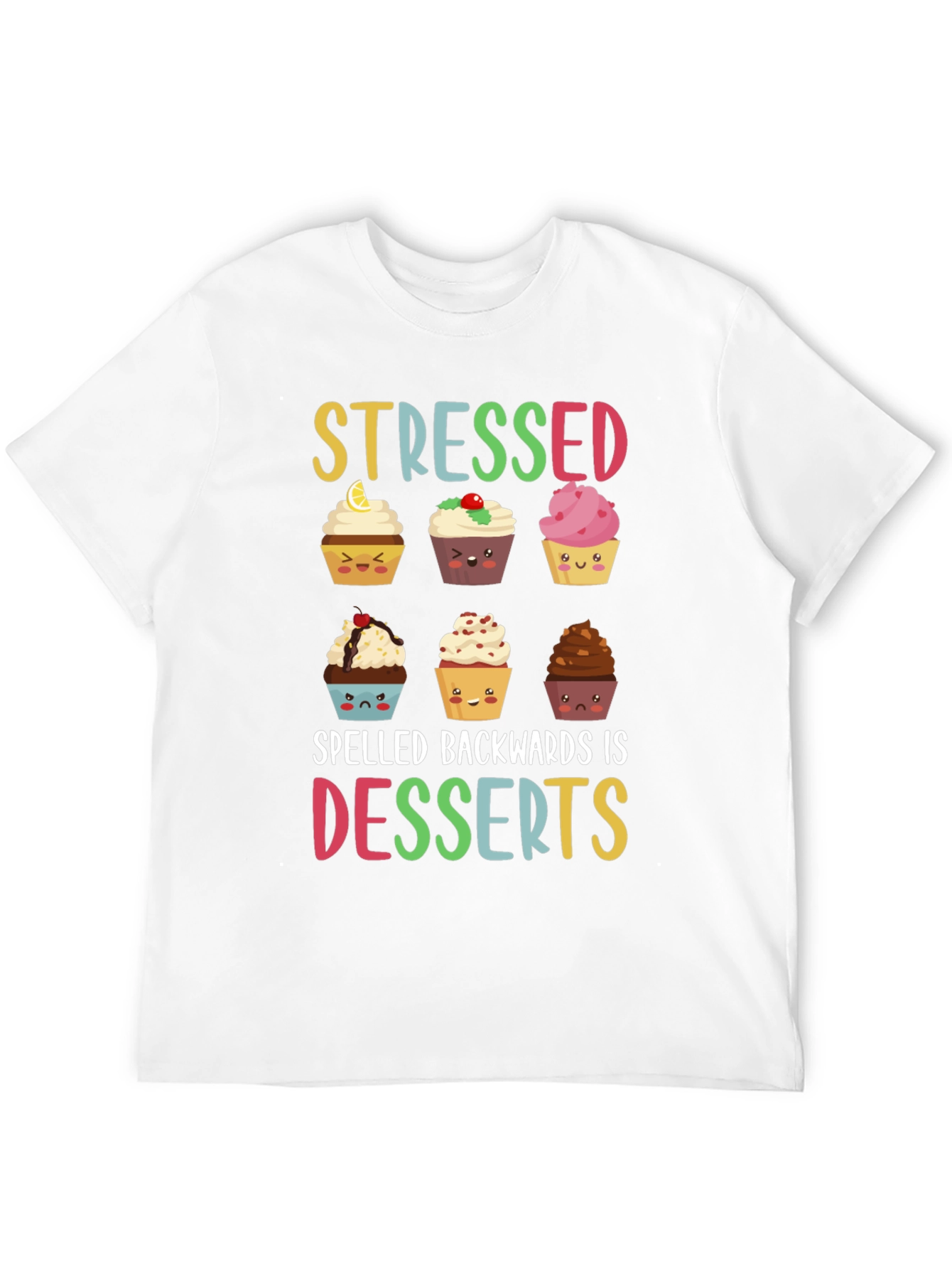 Stressed Spelled Backwards Is Desserts T-Shirt