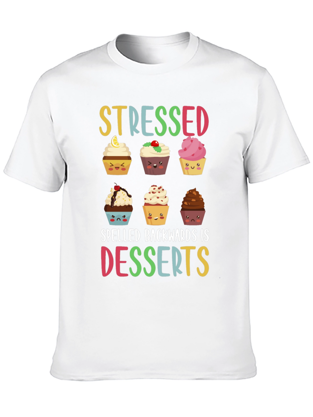 Stressed Spelled Backwards Is Desserts T-Shirt