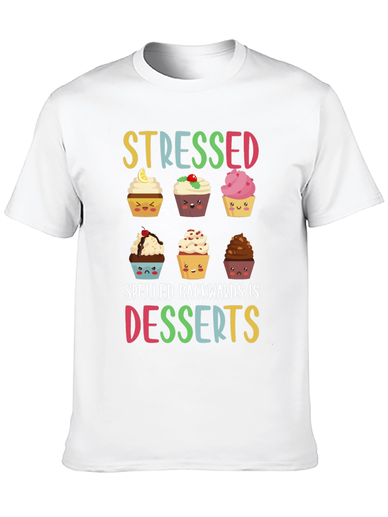 Stressed Spelled Backwards Is Desserts T-Shirt