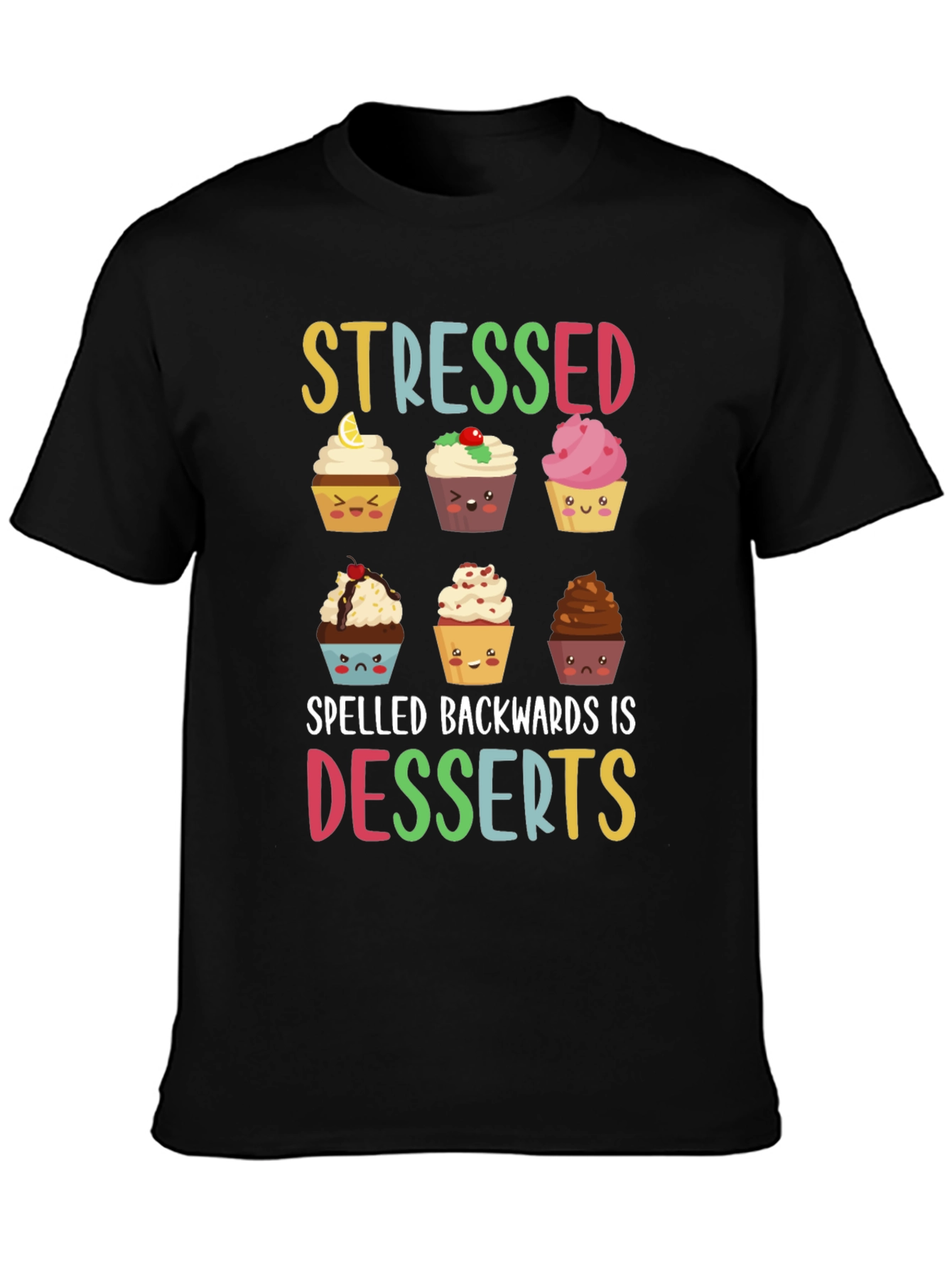Stressed Spelled Backwards Is Desserts T-Shirt