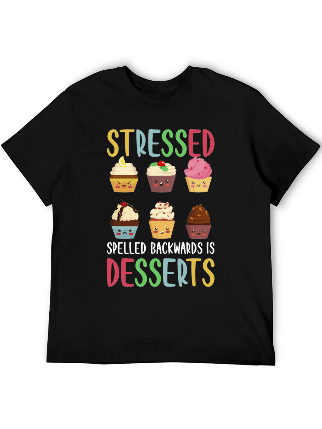 Stressed Spelled Backwards Is Desserts T-Shirt