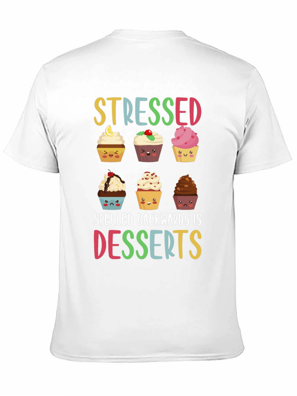 Stressed Spelled Backwards Is Desserts T-Shirt